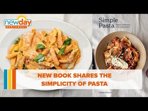 Pasta is Life! New book shares the simplicity of this perfect food - New Day NW