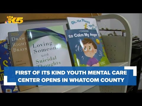 First-of-its-kind youth mental health care center opens in Whatcom County