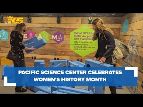 Seattle's Pacific Science Center celebrates Women's History Month with special exhibit