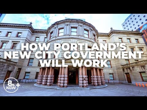 How Portland's new city government will work, an explainer
