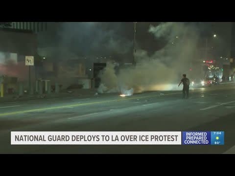 National Guard deployed in Los Angeles over ICE protest
