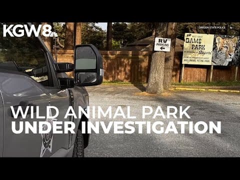 West Coast Game Park Safari in Oregon under criminal investigation