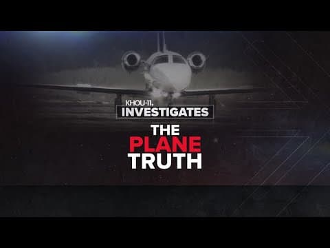 KHOU 11 Investigates: The Plane Truth