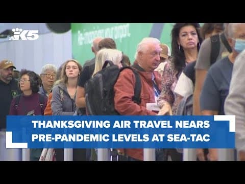 Thanksgiving air travel nearing pre-pandemic levels at Sea-Tac