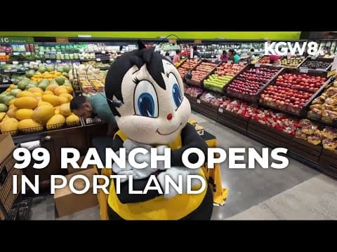 First 99 Ranch Market opens in Portland