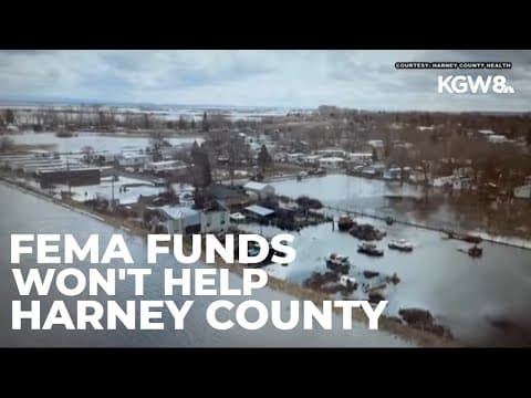 3 Oregon counties to receive FEMA funds after March flooding, but Harney County left out