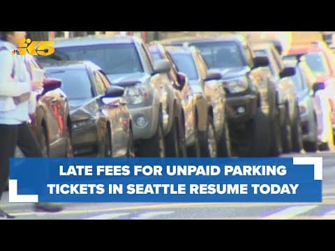 Seattle parking ticket late fees resumes today