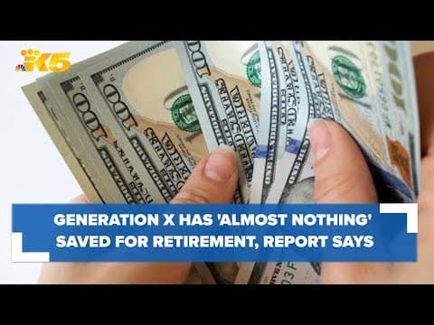Generation X has 'almost nothing' saved for retirement, report says