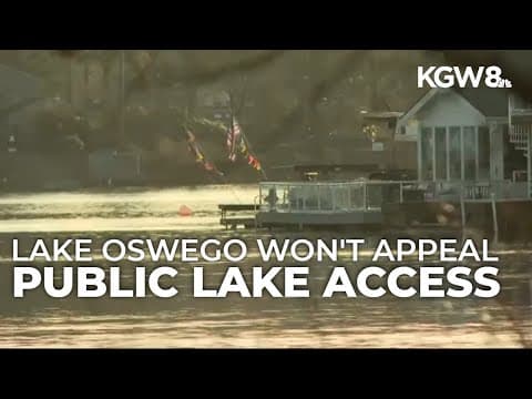 Lake Oswego City Council votes against appealing public lake access ruling