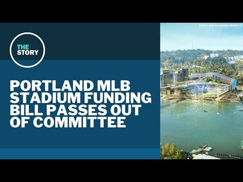 Portland MLB stadium funding bill advances in Oregon Senate
