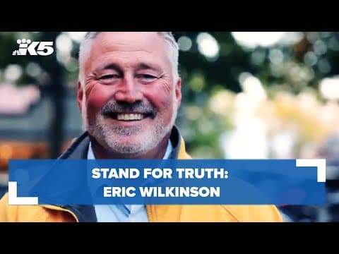 Stand for Truth: Eric Wilkinson | KING 5 News