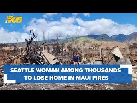 Seattle woman living in Maui loses everything during wildfires
