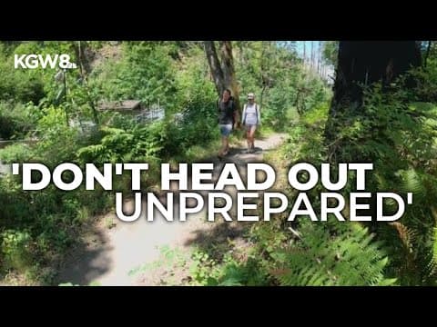 'Don’t head out unprepared': Hiking safety tips from Multnomah County Search and Rescue