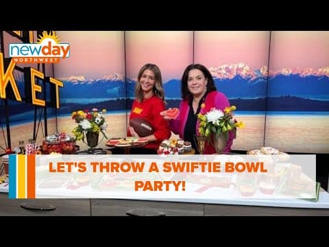 Let’s throw a Swiftie Bowl Party! - New Day NW