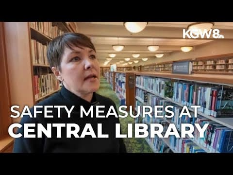 Downtown Portland's Central Library adding even more security after shooting, stabbing