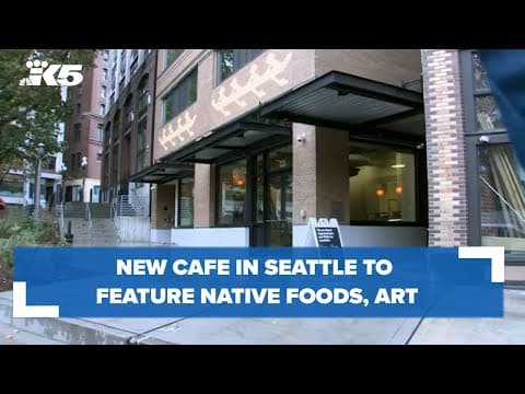 New café in Seattle to feature Native foods, artwork