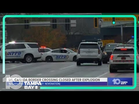 US, Canada border crossing closed after vehicle explosion on bridge