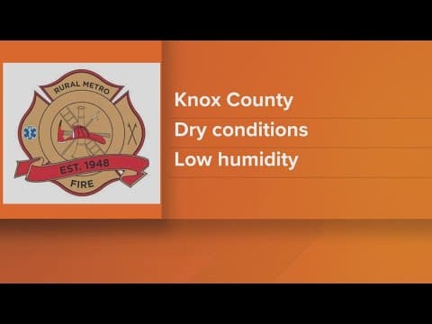 Rural Metro: Burn ban in effect for Knox County