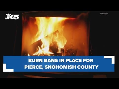 Burn bans in place for Pierce, Snohomish counties amid poor air quality