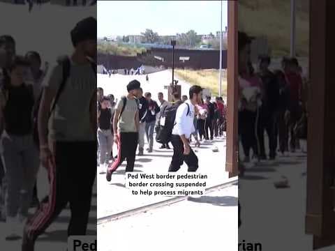CBP suspends pedestrian traffic at Ped West crossing to help U.S. Border Patrol process migrants