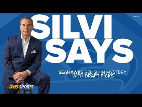 Silvi Says: Seahawks relish in mystery with draft picks