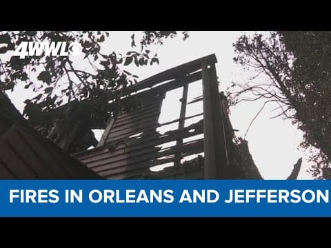 Several fires ignite within hours in Orleans, Jefferson