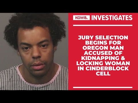 Trial to begin for Oregon man accused of kidnapping woman, locking her in cell