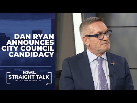 Dan Ryan announces bid for Portland City Council | Straight Talk