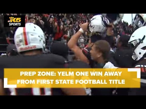 Prep Zone: Yelm one win away from first state football title
