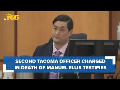 Second Tacoma officer charged in Manuel Ellis' death testifies in his own defense