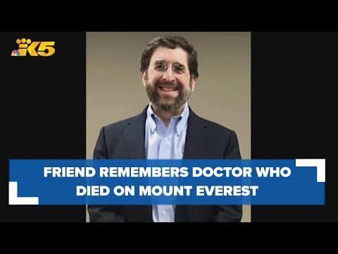 Friend remembers Seattle doctor who died on Mount Everest