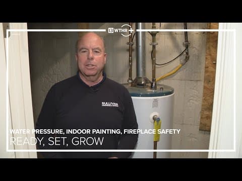 Ready, Set, Grow with Pat Sullivan: Water pressure issues, indoor painting, fireplace safety