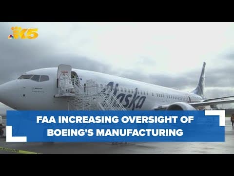 BREAKING: FAA increasing oversight of Boeing manufacturing