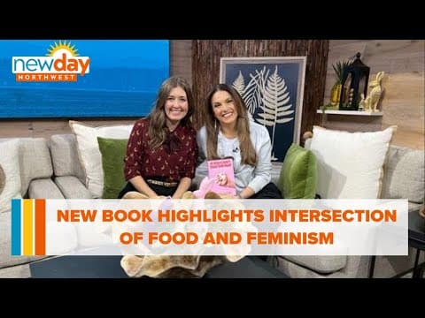New book highlights the intersection of food and feminism - New Day NW