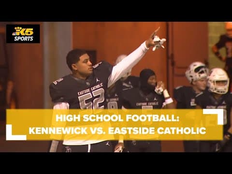HS FOOTBALL:  KENNEWICK VS. EASTSIDE CATHOLIC