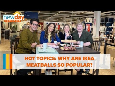Hot Topics: Why are IKEA meatballs SO popular? - New Day NW