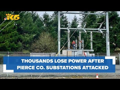 Thousands left without power after four Pierce County substations attacked