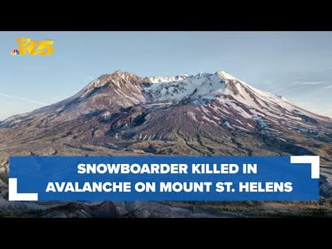 Snowboarder killed in avalanche on Mount St. Helens