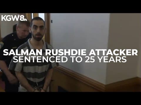 Salmon Rushdie attacker sentenced to 25 years in prison
