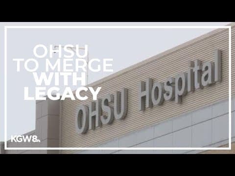 OHSU agrees to bring on Legacy Health in merger
