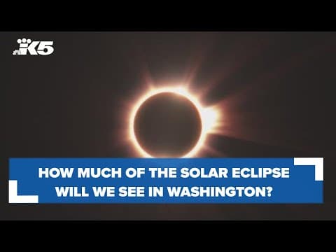 How much of the solar eclipse will we see in Washington on Saturday?