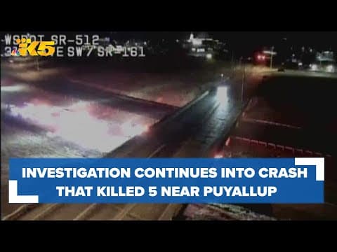 Investigation continues into crash that killed 5 near Puyallup