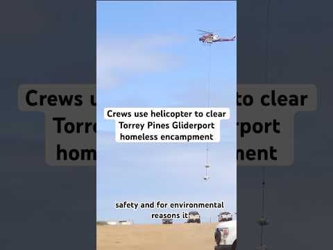 San Diego crews used a helicopter to clear a homeless encampment in Torrey Pines.