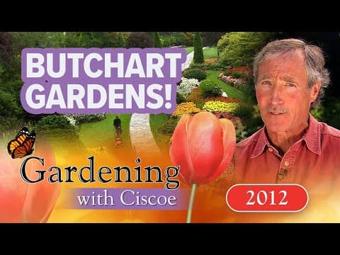 BUTCHART GARDENS! How They Make the Magic Happen! | Gardening With Ciscoe | Full Episode