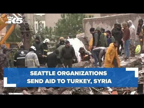 Seattle organizations send aid to Turkey, Syria
