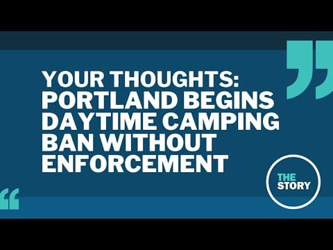 The Story viewers respond to Portland's soft launch of daytime camping ban