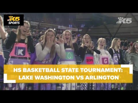 HS Basketball State Tourney: Lake Washington vs. Arlington 3A Girls Semi's