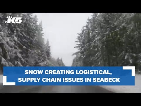 Snow creating logistical issues, supply chain challenges in Seabeck