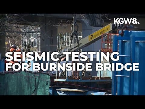 Testing earthquake-ready foundations for new Burnside Bridge