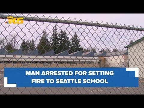 Man arrested for setting fire to Seattle school